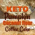 This keto pumpkin coffee cake is made with coconut flour making it not only keto-friendly but it's a nut-free, and sugar-free option.