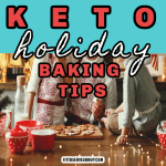 Practical keto holiday baking tips