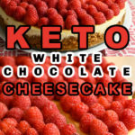 Keto White Chocolate Cheesecake